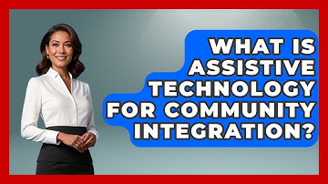 What Is Assistive Technology For Community Integration? - Your Accessible Health