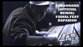 Fainal Feat Rapazion - Perdoname [Official Remix]