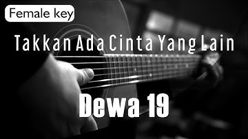 Takkan Ada Cinta Yang Lain - Dewa 19 Female Key ( Acoustic Karaoke )
