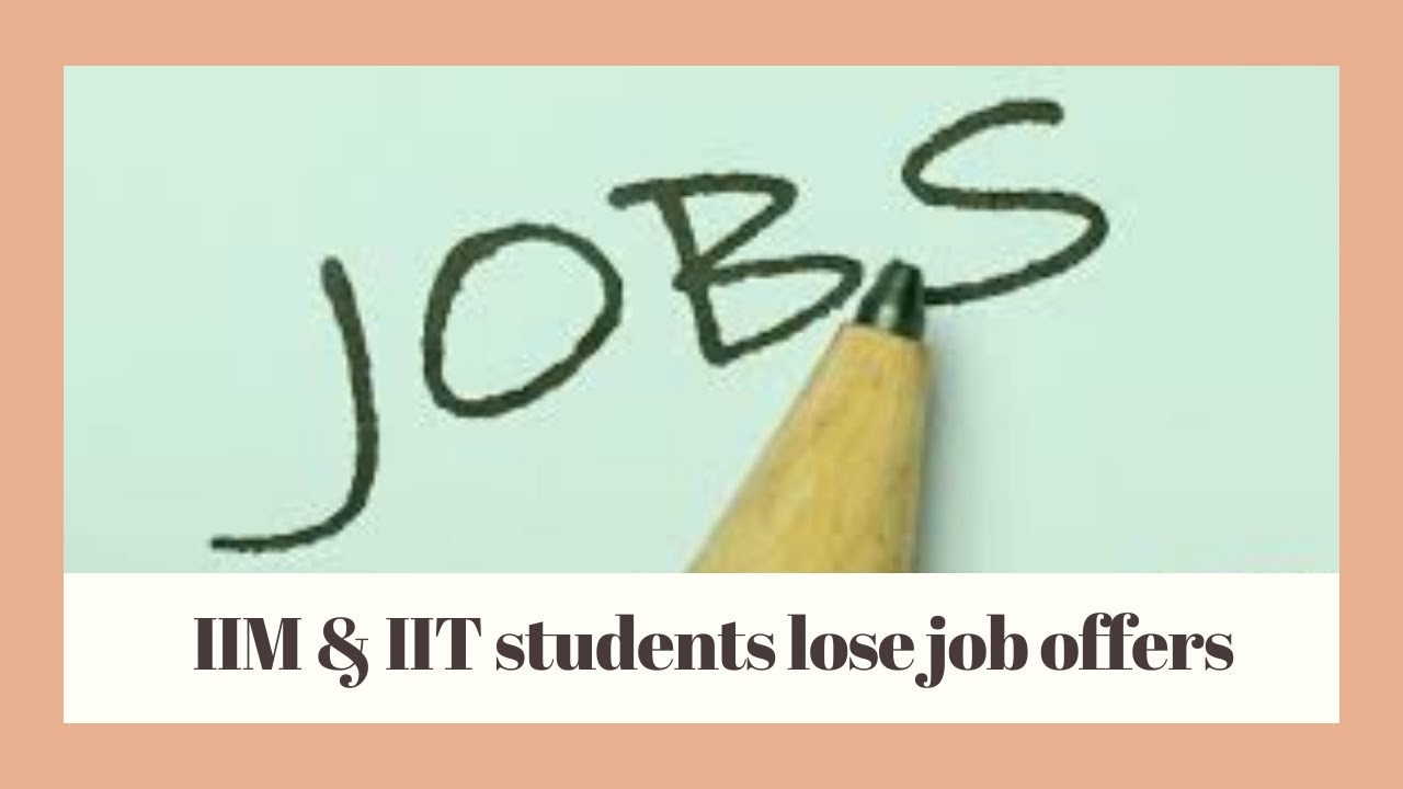 Companies revoke job offers made to students at IITs & IIMs