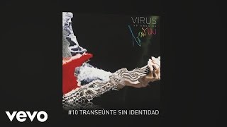 Virus - Transeúnte Sin Identidad (Official Audio) 