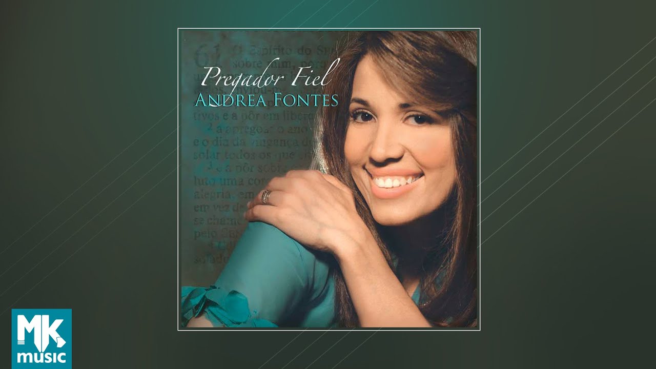 💿 Andrea Fontes - Pregador Fiel (CD COMPLETO)