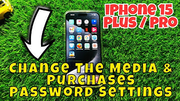 iPhone 15 / Plus / Pro Change The Media & Purchases Password Settings