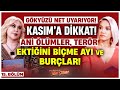 Kasım’a DİKKAT! Gökyüzü Net Uyarıyor! Ani Ölümler, Terör, Ektiğini Biçme Ayı ve BURÇLAR! Şenay Devi