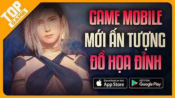 Top Game Mobile Mới Ấn Tượng Với Đồ Họa Siêu Đẹp Mắt 2022 | Android - IOS