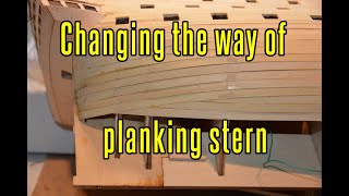 HMS Victory  - part 19 Changing The Way Of Planking Stern