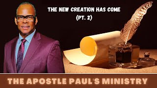 #147: The New Creation Has Come (Pt.2)