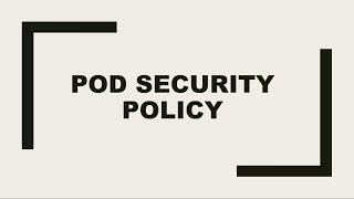 Kubernetes Security 2 - Pod Security Policy for Kubernetes Cluster