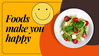 Foods that make you happy instantly
