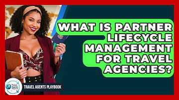 What Is Partner Lifecycle Management For Travel Agencies? - Travel Agents Playbook