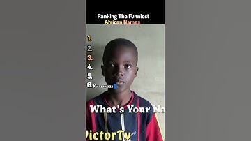Ranking The Funniest African Names #funny #ranking #comedy #entertainment
