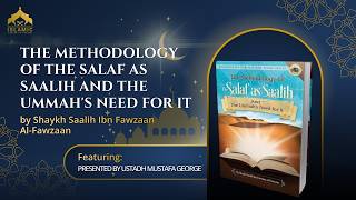 Day 2 Session #1 The methodology of the Salaf As Saalih and the Ummah's need for it