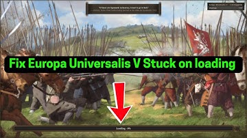 Fix Europa Universalis V Stuck on loading screen