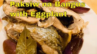 Paksiw na Bangus with talong | Stew milk fish with eggplant