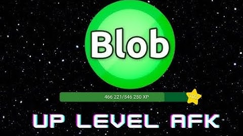 Tutorial Up level afk Blob.io