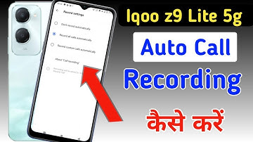 Iqoo z9 lite 5g Me Call Recording Setting Kaise Kare | Auto Call Recording In Iqoo z9 lite 5g
