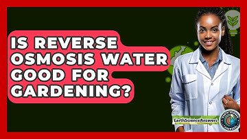 Is Reverse Osmosis Water Good For Gardening? - Earth Science Answers