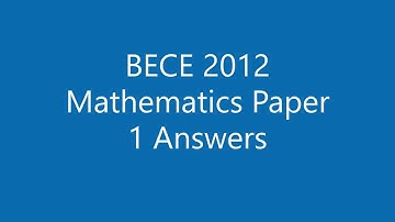 Answers and Solutions to BECE 2012 Maths Paper 1 Objectives