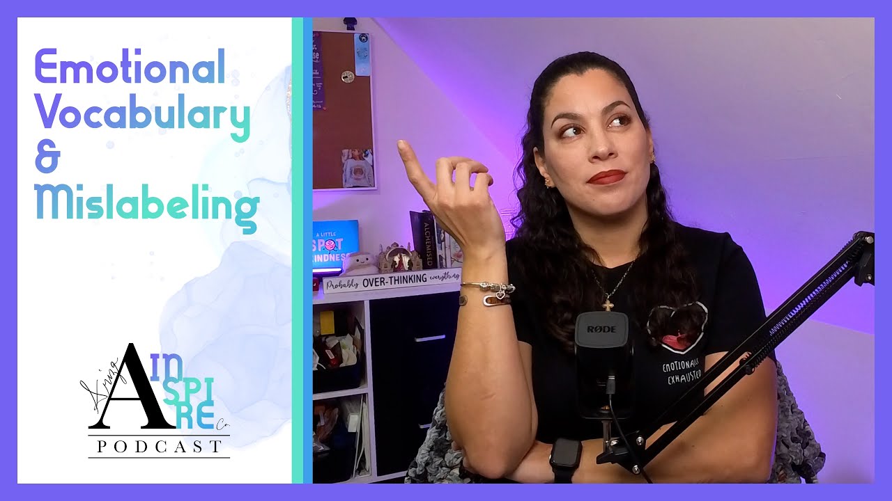 Emotional Vocabulary and Mislabeling :: Ariza Inspire Podcast 302