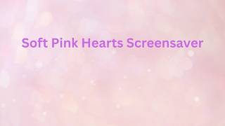Soft Pink Hearts • Romantic Bokeh Screensaver (Calming Ambient Background) screenshot 5
