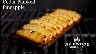 Cedar Planked Pineapple Recipe - Wildwood Grilling