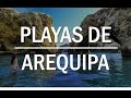 AREQUIPA ● | Playas, caletas y balnearios ► Las más bellas del sur | ✓ Perú 2017