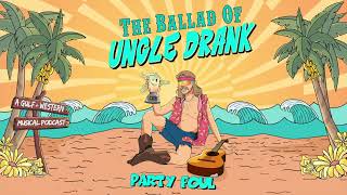 Party Foul (Official Visualizer) from &quot;The Ballad of Uncle Drank&quot; Podcast Soundtrack