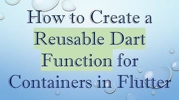 How to Create a Reusable Dart Function for Containers in Flutter