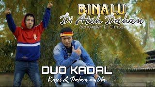 BINALU DI ATEH DAHAN - DUO KADAL - MV OFFCIAL