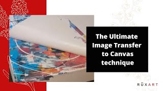 The Ultimate Image Transfer to Canvas - No Rub, Super Easy, Time Saver and Economical