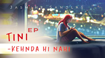 Kehnda Hi Nahi | Tini - EP | Jasmine Sandlas | Latest Punjabi Song 2022