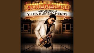 Miniatura de vídeo de "Joe Vic Reyna Y Los Kumbacheros - El Kumbachero"