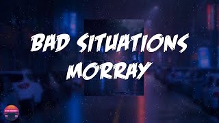 Morray - Bad Situations (Lyrics Video)
