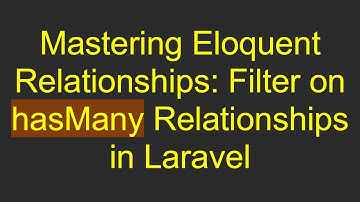 Mastering Eloquent Relationships: Filter on hasMany Relationships in Laravel