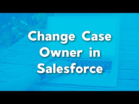 ვიდეო: როგორ შევცვალო საქმის მფლობელი Salesforce-ში?