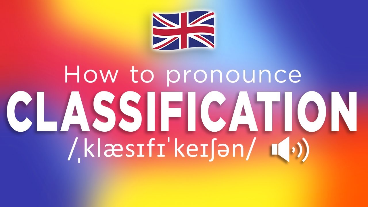 How To Pronounce Classification (100 NATIVE!!) YouTube