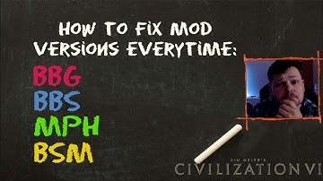 Civilization 6: How to Fix Mod Versions - BBG, BBS, MPH, BSM