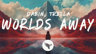 Dabin - Worlds Away (Lyrics) ft. Trella