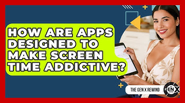 How Are Apps Designed To Make Screen Time Addictive? - The Gen X Rewind