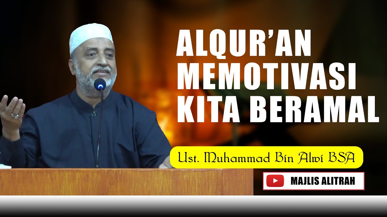 Begini Cara Al Qur'an Memotivasi Kita Beramal | Ust. Muhammad Bin Alwi BSA.