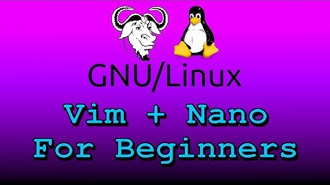 Vim + Nano For Beginners