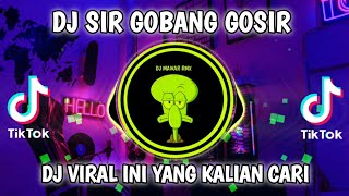 DJ SIR GOBANG GOSIR VIRAL TIKTOK TERBARU 2023