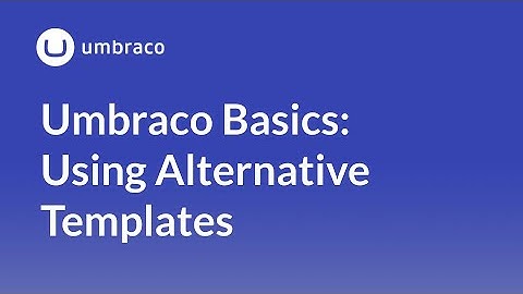Umbraco Basics: Using Alternative Templates