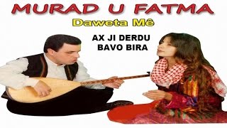 Murad u Fatma 2 DAVETA ME - AX JI DERDU BAVU BIRA Resimi