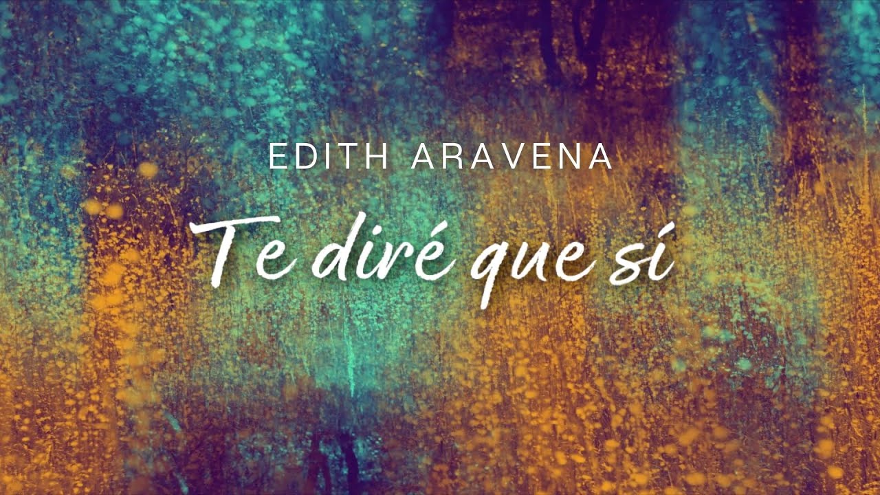 Watch Edith Aravena - Te Diré que Sí - Video Lyrics on YouTube Watch Edith Aravena - Te Diré que Sí - Video Lyrics on YouTube