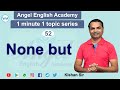 None but | 1 Minute 1 Topic Unit-52 | by Kishan sir | Angel English Academy