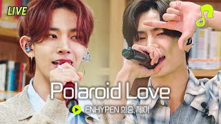 [Live] Polaroid Love  - 엔하이픈 희승\u0026제이 | 썰플레이