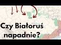 Białoruś może dołączyć do wojny?