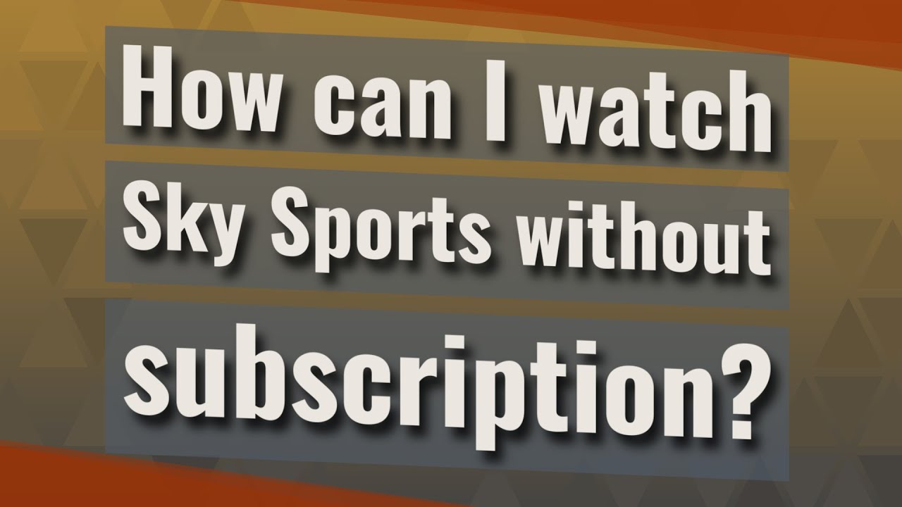 How can I watch Sky Sports without subscription?