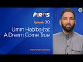 Umm Habiba (ra) - Part 1: A Dream Come True | The Firsts  | Dr. Omar Suleiman